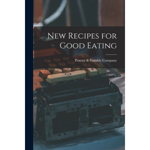 (영문도서) New Recipes for Good Eating Paperback, Hassell Street Press, English, 9781014690586