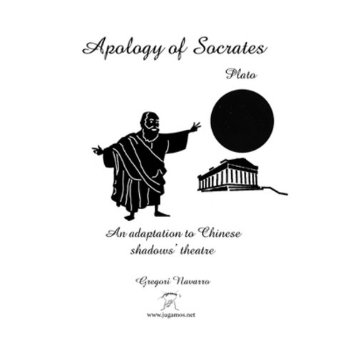 (영문도서) Apology of Socrates. An adaptation of Chinese shadow''s theatre Paperback, Blurb, English, 9798210076274