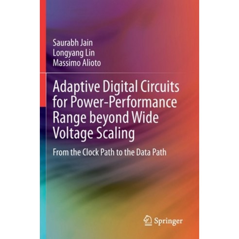 Adaptive Digital Circuits for Power-Performance Range Beyond Wide Voltage Scaling: From the Clock Pa... Paperback, Springer, English, 9783030387983