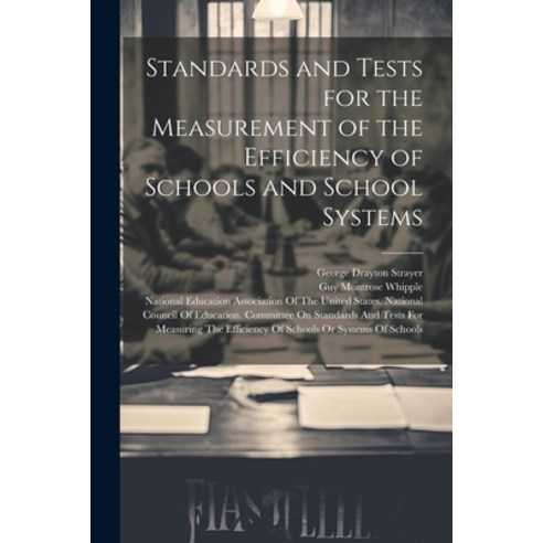 (영문도서) Standards and Tests for the Measurement of the Efficiency of Schools and School Systems Paperback, Legare Street Press, English, 9781021673923