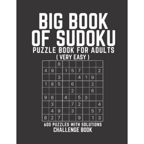 Big Book of Sudoku: Sudoku Puzzle Book For Adults with Solutions Very Easy Sudoku Sudoku 600 Puzzles Paperback, Independently Published, English, 9798745877605
