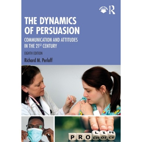 (영문도서) The Dynamics of Persuasion: Communication and Attitudes in the 21st Century Paperback, Routledge, English, 9781032268187