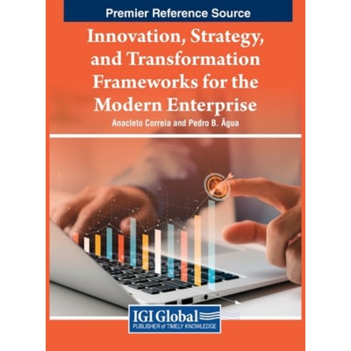 (영문도서) Innovation Strategy and Transformation Frameworks for the Modern Enterprise Hardcover, IGI Global, English, 9798369304587
