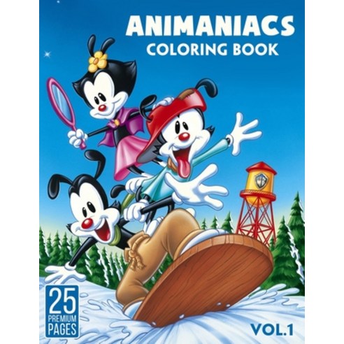Animaniacs Coloring Book Vol1: Great Coloring Book for Kids and Fans - 25 High Quality Images. Paperback, Independently Published