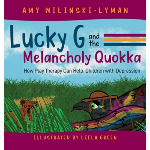 Lucky G and the Melancholy Quokka: How Play Therapy can Help Children with Depression Hardcover, Loving Healing Press, English, 9781615995424