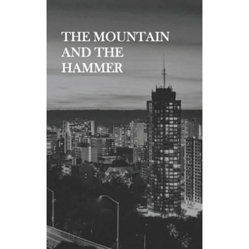 (영문도서) The Mountain and The Hammer Paperback, Pandamonium Publishing House, English, 9781989506691