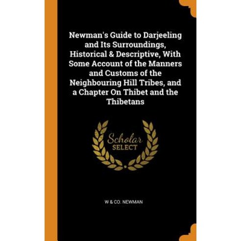 (영문도서) Newman''s Guide to Darjeeling and Its Surroundings Historical & Descriptive With Some Accoun... Hardcover, Franklin Classics Trade Press, English, 9780343853013