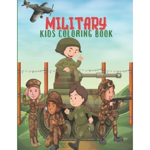 Military Kids Coloring Book: Army Books Military Vehicles Soldiers Airplanes Coloring Books for B... Paperback, Independently Published, English, 9798593205858