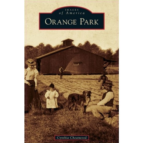 Orange Park Hardcover, Arcadia Publishing Library Editions