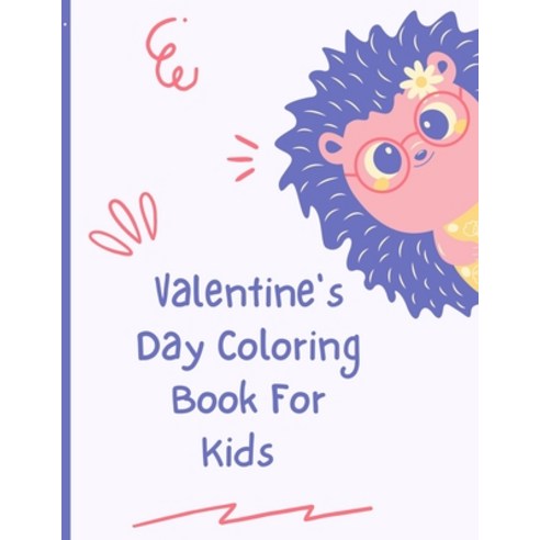 Valentines Day Coloring Book For Kids: A Fun Valentine''s Day Coloring Book of Hearts Cute Animals ... Paperback, Independently Published, English, 9798597557403