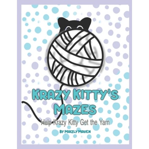 (영문도서) Krazy Kitty''s Mazes: Help Krazy Kitty Get the Yarn Paperback, Independently Published, English, 9798542115375