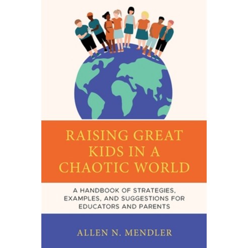 (영문도서) Great Kids in a Chaotic World: A Handbook of Strategies Examples and Suggestions to Help Th... Paperback, Rowman & Littlefield Publis..., English, 9781475872323