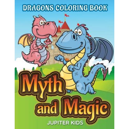 Myth and Magic: Dragons Coloring Book Paperback, Jupiter Kids, English, 9781682807651