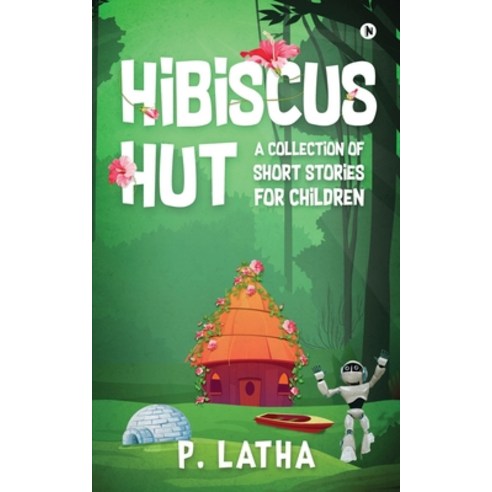 (영문도서) Hibiscus Hut: A Collection of Short Stories for Children Paperback, Notion Press, English, 9781639404186