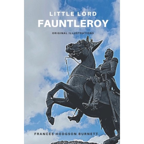 Little Lord Fauntleroy: With Original Illustrations Paperback, Independently Published, English, 9798738114342