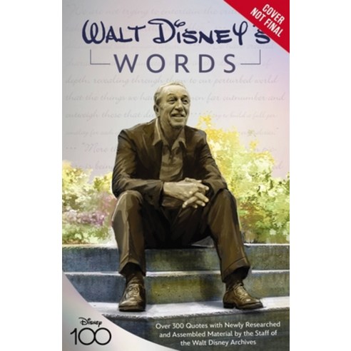 (영문도서) Walt Disney''s Words: Over 300 Quotes with Newly Researched and Assembled Material by the Staf... Hardcover, Disney Editions, English, 9781368061872