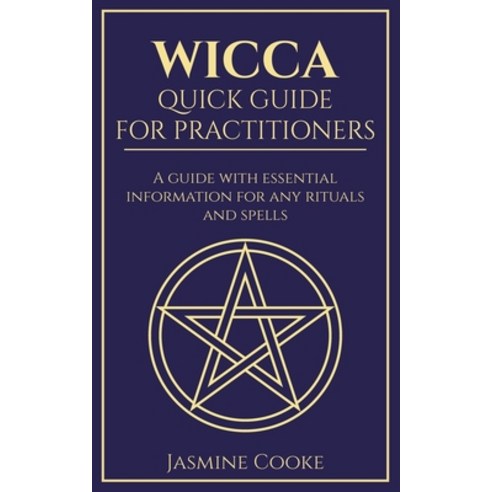 Wicca - Quick Guide for Practitioners: A Guide with Essential Information for Any Rituals and Spells Paperback, Leirbag Press, English, 9781777036416