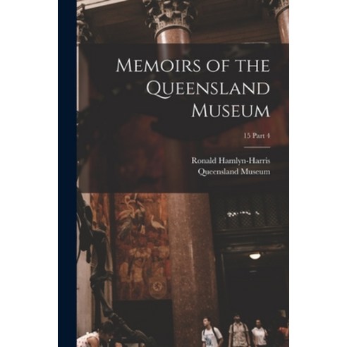 (영문도서) Memoirs of the Queensland Museum; 15 part 4 Paperback, Legare Street Press, English, 9781015209749