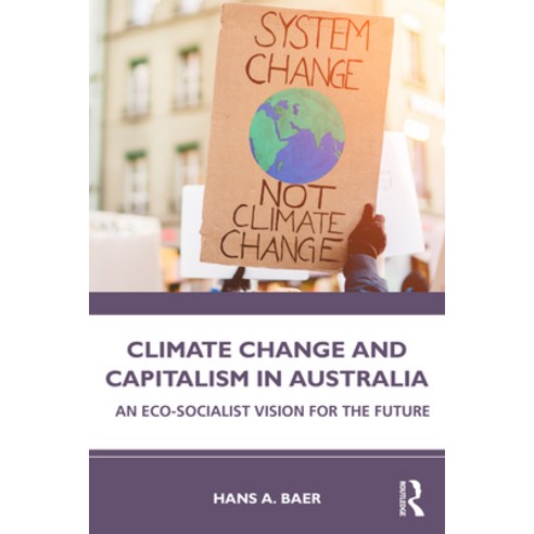 Climate Change and Capitalism in Australia: An Eco-Socialist Vision for the Future Paperback, Routledge, English, 9781032064888