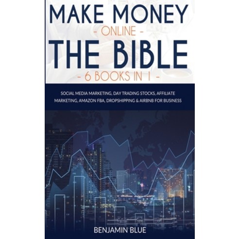 (영문도서) Make Money Online The Bible 6 Books in 1: Social Media Marketing Day Trading Stocks Affilia... Hardcover, Patrizio Ardizzi, English, 9781802519099