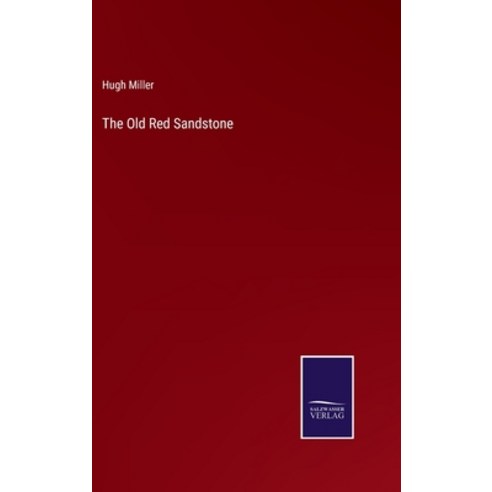 (영문도서) The Old Red Sandstone Hardcover, Salzwasser-Verlag, English, 9783375137755