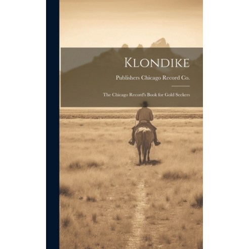 (영문도서) Klondike: The Chicago Record''s Book for Gold Seekers Hardcover, Legare Street Press, English, 9781019440339