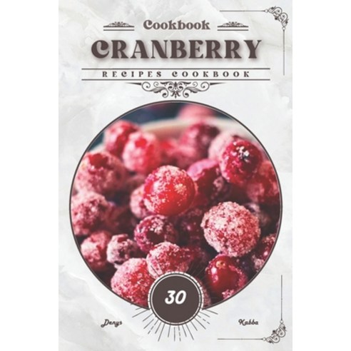 (영문도서) Cranberry: Recipes cookbook Paperback, Independently Published, English, 9798883282361