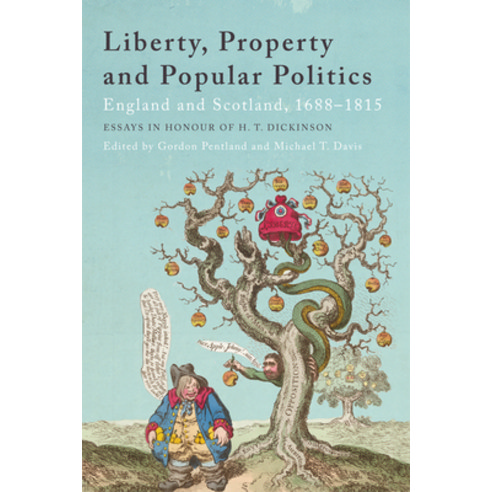 Liberty Property and Popular Politics: England and Scotland 1688-1815. Essays in Honour of H. T. D... Hardcover, Edinburgh University Press