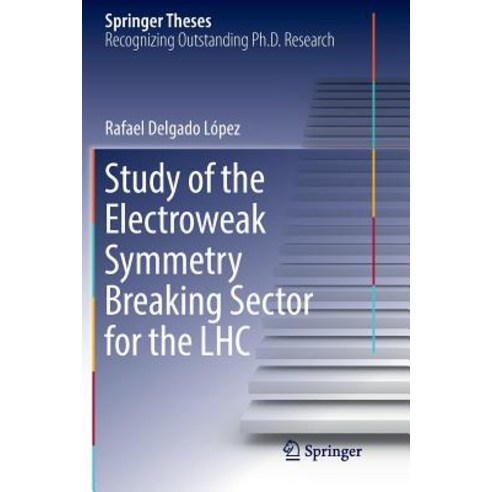(영문도서) Study of the Electroweak Symmetry Breaking Sector for the Lhc Paperback, Springer, English, 9783319868714