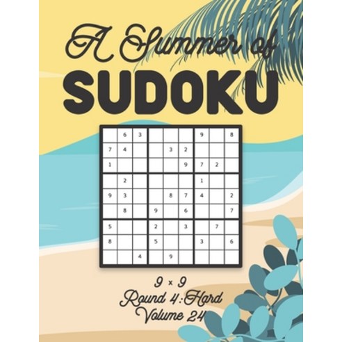 A Summer of Sudoku 9 x 9 Round 4: Hard Volume 24: Relaxation Sudoku Travellers Puzzle Book Vacation ... Paperback, Independently Published, English, 9798701358858