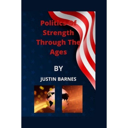 (영문도서) Politics Of Strength Through The Ages Paperback, Independently Published, English, 9798414016274