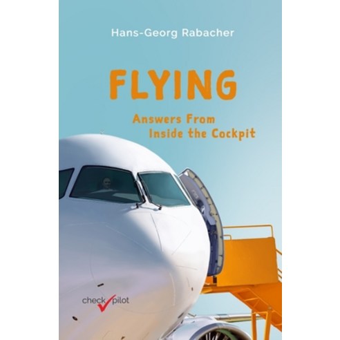 Flying: Answers From Inside the Cockpit Paperback, Checkpilot, English, 9783903355125