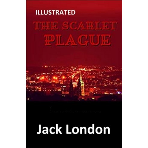 (영문도서) The Scarlet Plague Illustrated Paperback, Independently Published, English, 9798500695260