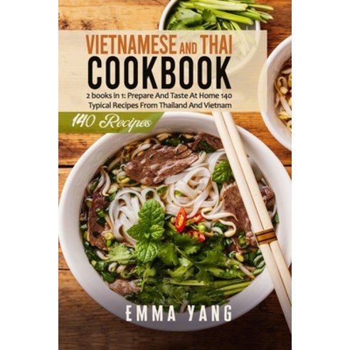 (영문도서) Vietnamese And Thai Cookbook: 2 books in 1: Prepare And Taste At Home 140 Typical Recipes Fro... Paperback, Independently Published, English, 9798508488178