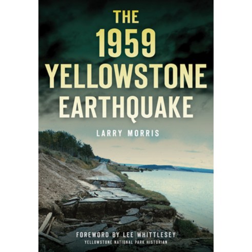 (영문도서) The 1959 Yellowstone Earthquake Paperback, History Press, English, 9781467119962