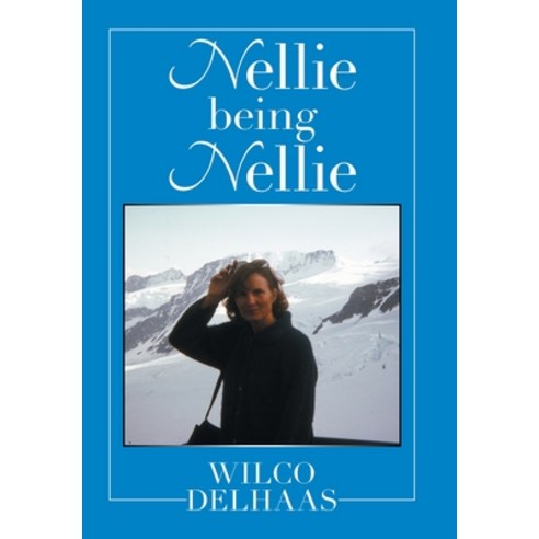 (영문도서) Nellie Being Nellie Hardcover, Xlibris Au, English, 9781664105829