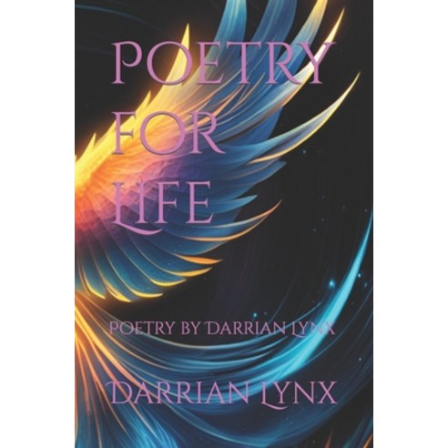 (영문도서) Poetry for Life: Poetry by Darrian Lynx Paperback, Independently Published, English, 9798865800729