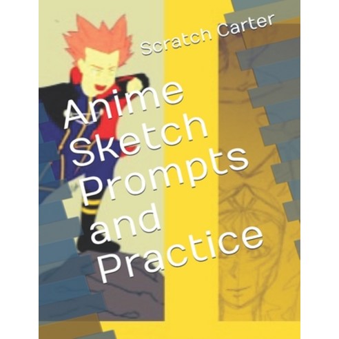 Anime Sketch Prompts and Practice Paperback, Independently Published
