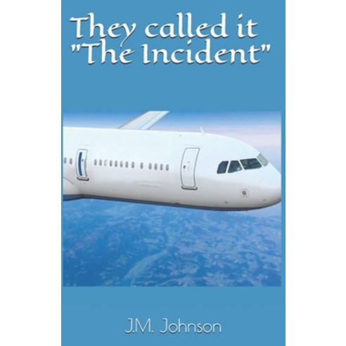 They Called It "The Incident" Paperback, Independently Published, English, 9781520144566