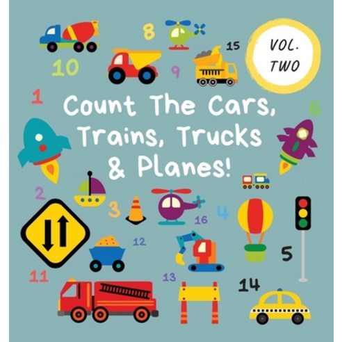 (영문도서) Count The Cars Trains Trucks & Planes!: Volume 2 - A Fun Activity Book For 2-5 Year Olds Hardcover, Klg Publishing, English, 9781913666415