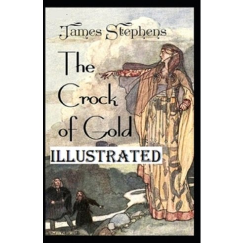 The Crock of Gold Illustrated Paperback, Independently Published, English, 9798694727761