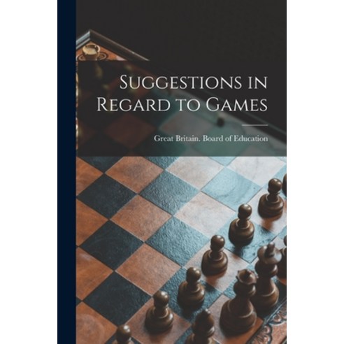 (영문도서) Suggestions in Regard to Games Paperback, Hassell Street Press, English, 9781014964588