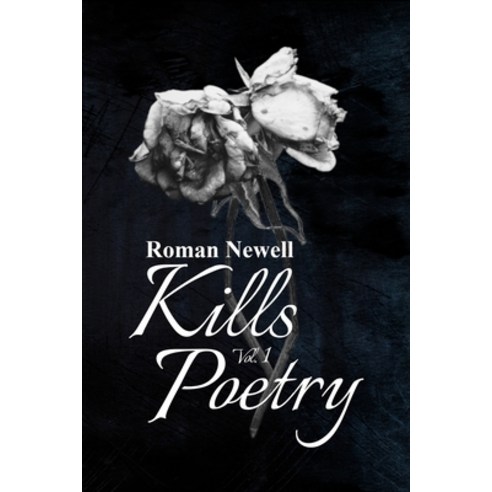 Kills Poetry Volume 1 Paperback, Independently Published