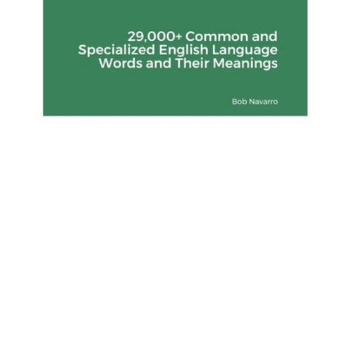 (영문도서) 29 000+ Common and Specialized English Language Words and Their Meanings Paperback, Lulu.com, 9781387627080