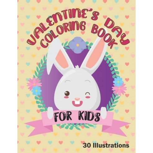 Valentine''s Day Coloring Book For Kids 30 Illustrations: 30 Drawings of cute and adorable animals Paperback, Independently Published, English, 9798596267723