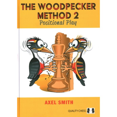 (영문도서) The Woodpecker Method 2: Positional Play Hardcover, Quality Chess, English, 9781784831240