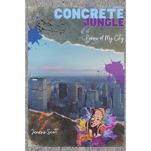 Concrete Jungle: Poems of My City Paperback, Independently Published, English, 9798559725758