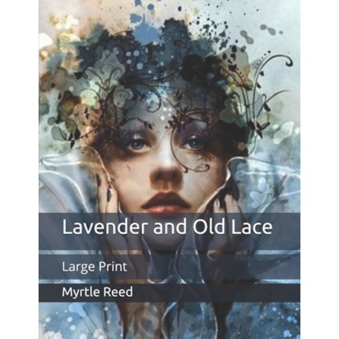 Lavender and Old Lace: Large Print Paperback, Independently Published