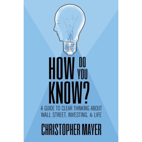 How Do You Know? A Guide to Clear Thinking About Wall Street Investing and Life Paperback, Institute of General Semantics, English, 9781970164084