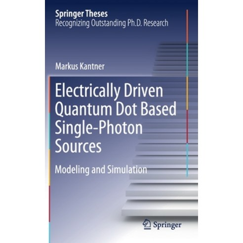 (영문도서) Electrically Driven Quantum Dot Based Single-Photon Sources: Modeling and Simulation Hardcover, Springer, English, 9783030395421